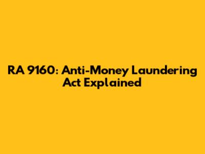 RA 9160: Anti-Money Laundering Act Explained