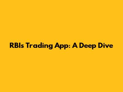 RBI's Trading App: A Deep Dive