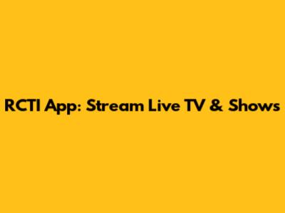 RCTI App: Stream Live TV & Shows