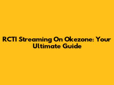 RCTI Streaming On Okezone: Your Ultimate Guide