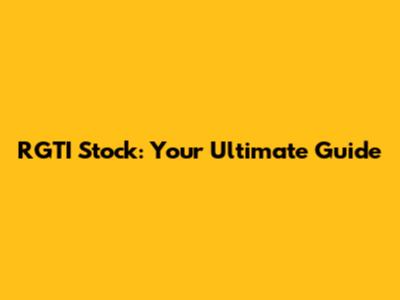 RGTI Stock: Your Ultimate Guide