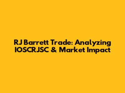 RJ Barrett Trade: Analyzing IOSCRJSC & Market Impact