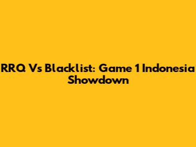 RRQ Vs Blacklist: Game 1 Indonesia Showdown