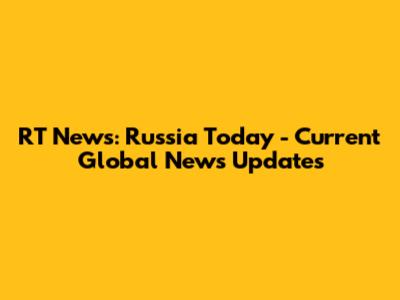 RT News: Russia Today - Current Global News Updates