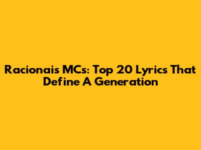Racionais MC's: Top 20 Lyrics That Define A Generation