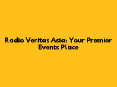 Radio Veritas Asia: Your Premier Events Place