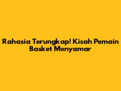 Rahasia Terungkap! Kisah Pemain Basket Menyamar