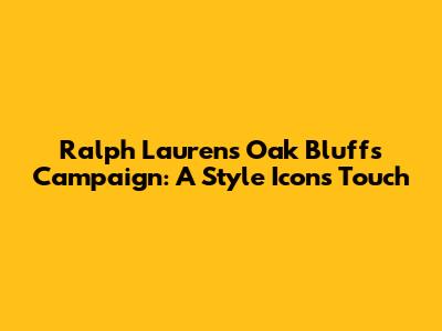 Ralph Lauren's Oak Bluffs Campaign: A Style Icon's Touch