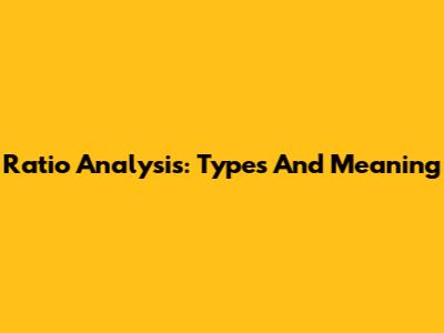 Ratio Analysis: Types And Meaning