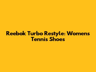 Reebok Turbo Restyle: Women's Tennis Shoes