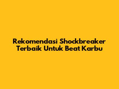 Rekomendasi Shockbreaker Terbaik Untuk Beat Karbu