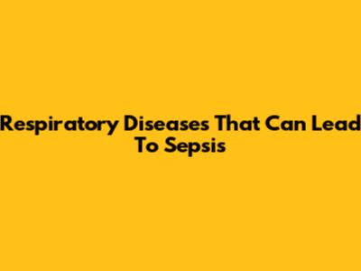 Respiratory Diseases That Can Lead To Sepsis