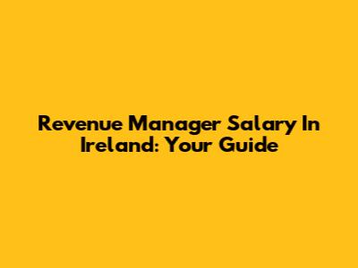 Revenue Manager Salary In Ireland: Your Guide