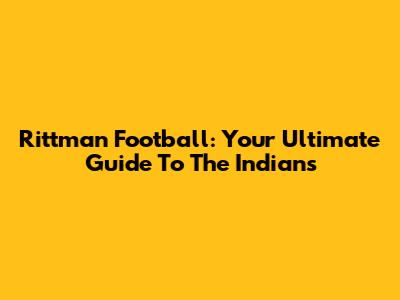 Rittman Football: Your Ultimate Guide To The Indians