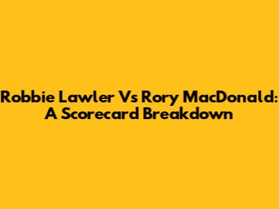 Robbie Lawler Vs Rory MacDonald: A Scorecard Breakdown