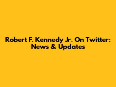 Robert F. Kennedy Jr. On Twitter: News & Updates