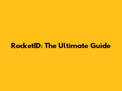 RocketID: The Ultimate Guide