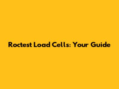 Roctest Load Cells: Your Guide