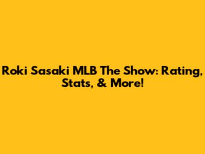 Roki Sasaki MLB The Show: Rating, Stats, & More!