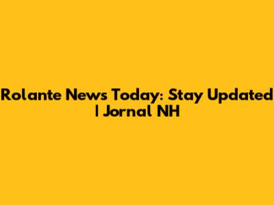 Rolante News Today: Stay Updated | Jornal NH
