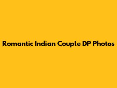 Romantic Indian Couple DP Photos