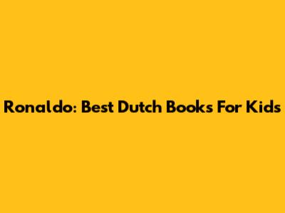 Ronaldo: Best Dutch Books For Kids