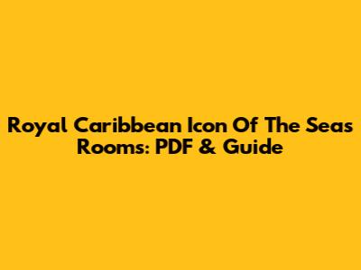 Royal Caribbean Icon Of The Seas Rooms: PDF & Guide