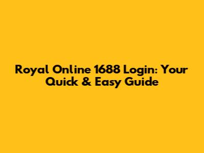 Royal Online 1688 Login: Your Quick & Easy Guide
