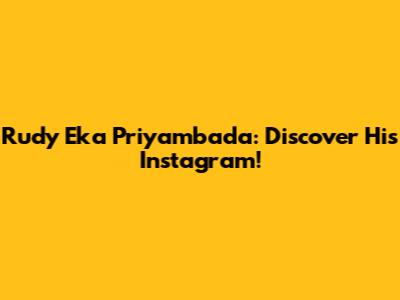 Rudy Eka Priyambada: Discover His Instagram!