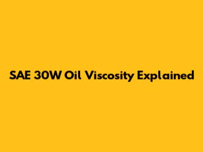 SAE 30W Oil Viscosity Explained