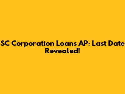 SC Corporation Loans AP: Last Date Revealed!