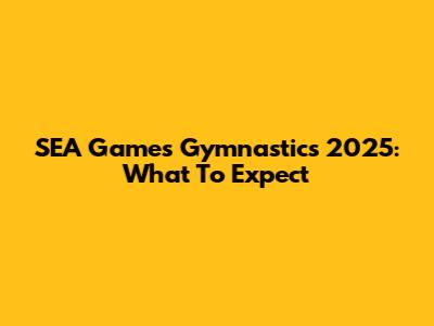 SEA Games Gymnastics 2025: What To Expect