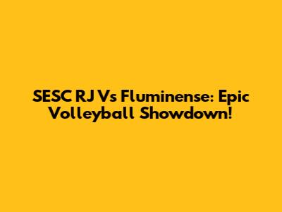 SESC RJ Vs Fluminense: Epic Volleyball Showdown!