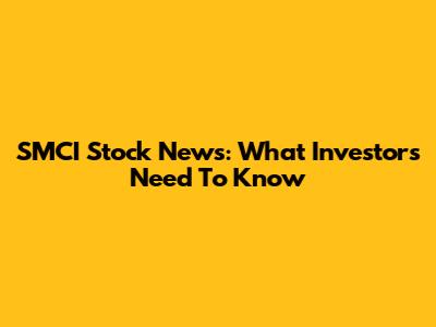 SMCI Stock News: What Investors Need To Know