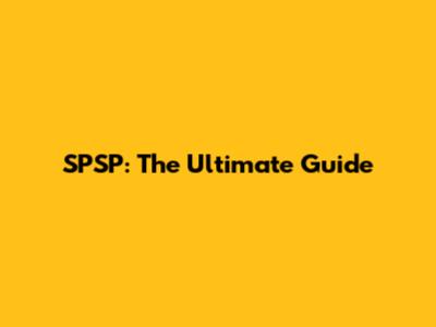 SPSP: The Ultimate Guide