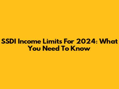 SSDI Income Limits For 2024: What You Need To Know