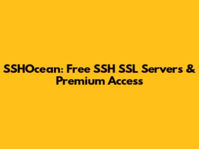 SSHOcean: Free SSH SSL Servers & Premium Access