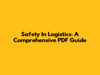 Safety In Logistics: A Comprehensive PDF Guide