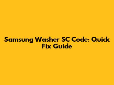 Samsung Washer SC Code: Quick Fix Guide