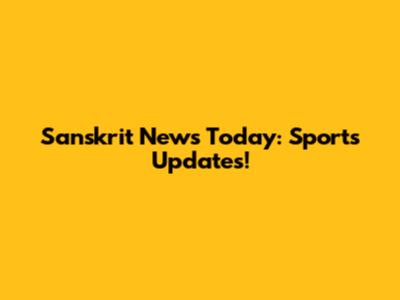 Sanskrit News Today: Sports Updates!