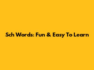 Sch Words: Fun & Easy To Learn