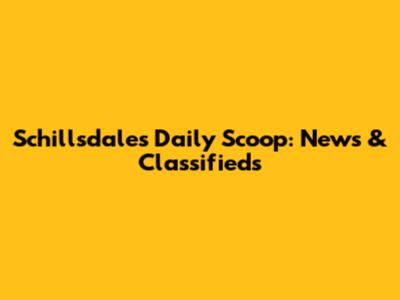 Schillsdale's Daily Scoop: News & Classifieds