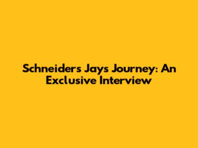 Schneider's Jays Journey: An Exclusive Interview