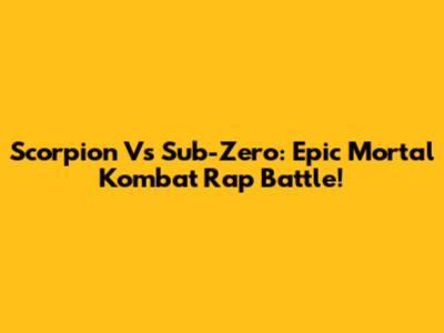 Scorpion Vs Sub-Zero: Epic Mortal Kombat Rap Battle!