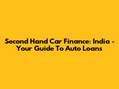 Second Hand Car Finance: India - Your Guide To Auto Loans