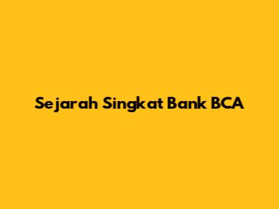 Sejarah Singkat Bank BCA