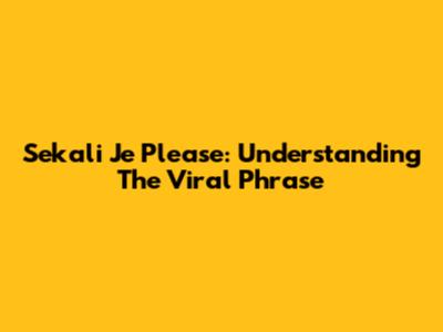 Sekali Je Please: Understanding The Viral Phrase