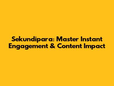 Sekundipara: Master Instant Engagement & Content Impact