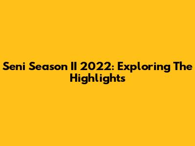 Seni Season II 2022: Exploring The Highlights