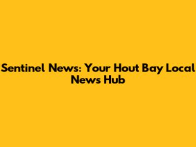 Sentinel News: Your Hout Bay Local News Hub